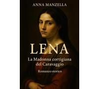 Lena: La Madonna cortigiana del Caravaggio