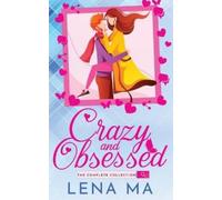Lena Ma Crazy and Obsessed (The Complete Collection) (Tascabile)