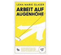 Lena Marie Glas Arbeit auf Augenhöhe: Die New Work Revolution (Copertina rigida)