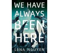 Lena Nguyen We Have Always Been Here (Tascabile)