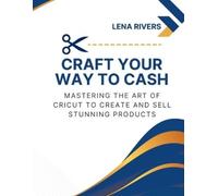 Lena Rivers Craft Your Way to Cash (Tascabile)