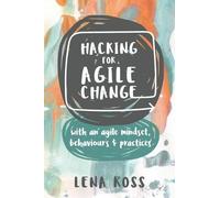 Lena Ross Hacking for Agile Change (Tascabile)