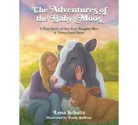 The Adventures of the Baby Moos: A True Story of One Very Naughty Moo & Three Good Ones
