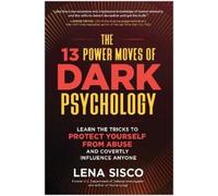 Lena Sisco The 13 Power Moves of Dark Psychology (Copertina rigida)