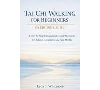 Lena T Whitmore Tai Chi Walking For Beginners Exercise Guide (Tascabile)