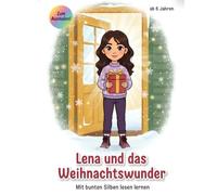 Lena und das Weihnachtswunder: Eine herzerwärmende Weihnachtsgeschichte mit farbigen Silben und vielen Ausmalbildern zum Mitmachen