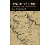 Lenape Country: Delaware Valley Society Before William Penn