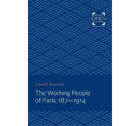 Lenard Berlanstein The Working People of Paris, 1871-1914 (Tascabile)