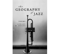 Lenard D. Moore The Geography of Jazz (Tascabile)