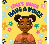 Lena's Hands Have a Voice: A Children's Story About Hearing Impairment, Sign Language, and Inclusion