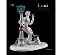Lenci. Ceramics from the Giuseppe and Gabriella Ferrero Collection. Ediz. a colori
