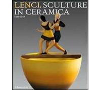 Lenci. Sculture in ceramica 1927-1937. Catalogo della mostra (Torino, 23 marzo-27 giugno 2010)