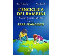 L'enciclica dei bambini. Rieducare il mondo degli adulti