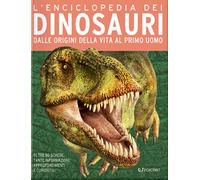 L'enciclopedia dei dinosauri. Dalle origini della vita al primo u