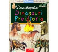 L'enciclopedia dei dinosauri e della preistoria. Ediz. illustrata