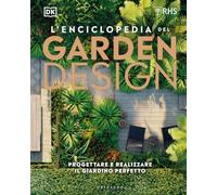 Libri Enciclopedia Del Garden Design. Progettare E Realizzare Il Giardino Perfet
