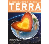 L'enciclopedia della Terra. La struttura, l'ambiente, i cambiamenti climat...