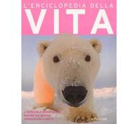 L'enciclopedia della vita. Ediz. illustrata