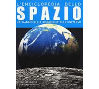 L'enciclopedia dello spazio. Un viaggio nelle meraviglie dell'universo