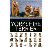 L'enciclopedia dello yorkshire terrier. Ediz. illustrata