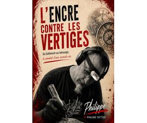 L'Encre contre les vertiges: Du bâtiment au tatouage, le combat d'une seconde vie