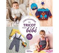 L'encyclopédie du tricot pour bébé: 63 modèles pour un bébé bien tricoté !