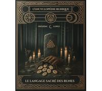 L'encyclopédie runique - Tome 1: Le langage sacré des runes - partie 2