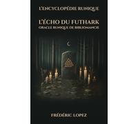 L'encyclopédie runique - Tome 3 - L'Echo du Futhark: Oracle runique de bibliomancie
