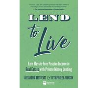 Lend to Live: Earn Hassle-Free Passive Income in Real Estate With Private Money Lending