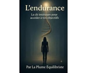L'endurance: la clé intérieur pour accéder à vos objectifs