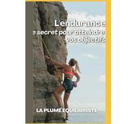 L'endurance Le secret pour atteindre vos objectifs