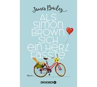 Lene Kubis Jame Als Simon Brown sich ein Herz fasste: Roman Eine r (Tascabile)