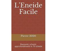 L'Eneide Facile: Riassunti, schemi, approfondimenti in 70 schede