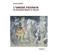 L'Eneide figurata di Palazzo Besta a Teglio
