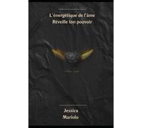L'énergétique de l'âme: Réveille ton pouvoir de guérison intérieure