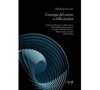 L'energia del suono e della musica. L’apporto del suono e della musica sull’equilibrio bioenergetico secondo il Metodo Acmos. Dal periodo prenatale all’età adulta