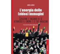 L'energia delle (video) immagini. Creazione e racconto di sé attraverso il...