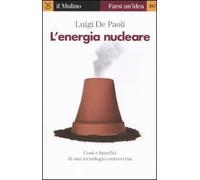 L'energia nucleare. Costi e benefici di una tecnologia controversa