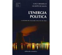 L'energia politica. La vicenda del nucleare civile nel Bel Paese - Caramie...
