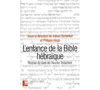 L'enfance de la Bible hébraïque: L'histoire du texte de l'Ancien Testament à la lumière des recherches récentes