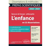L'enfance en 22 dissertations. Épreuve de français/philosophie. Prépas scientifiques: Jean-Jacques Rousseau, Emile ou de l'éducation (Livres I et II) ... ; Wole Soyinka, Aké, les années d'enfance