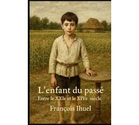 L'enfant du passé: Entre le XXIe et XIVe siècle