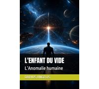 L'ENFANT DU VIDE: L’Anomalie humaine