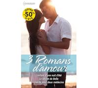 L'enfant d'une nuit d'été ; Le secret de Belle ; Une île pour deux médecins