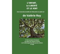 L'enfant, la liberté et le vent ou l'entrée enfantine dans la vie au sein d'espaces vivants: Une traversée sensible de l'éducation en plein air