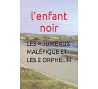 L'Enfant Noir Les 4 Jumeaux Maléfique Et Les 2 Orphelin (Tascabile)