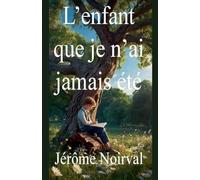 L'enfant que je n'ai jamais été