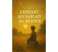 L'enfant qui parlait au silence
