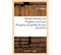Lenglet Simples Lectures Sur l'Hygiène, Ou Cours d'Hygiène À La Port (Tascabile)