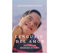 Lenguaje del amor: Naciste con Síndrome de Down